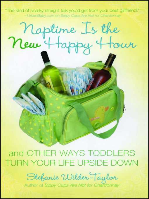 Title details for Naptime Is the New Happy Hour by Stefanie Wilder-Taylor - Wait list